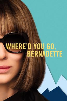 Where'd You Go Bernadette (2019) คุณจะไปไหน เบอร์นาเด็ตต์